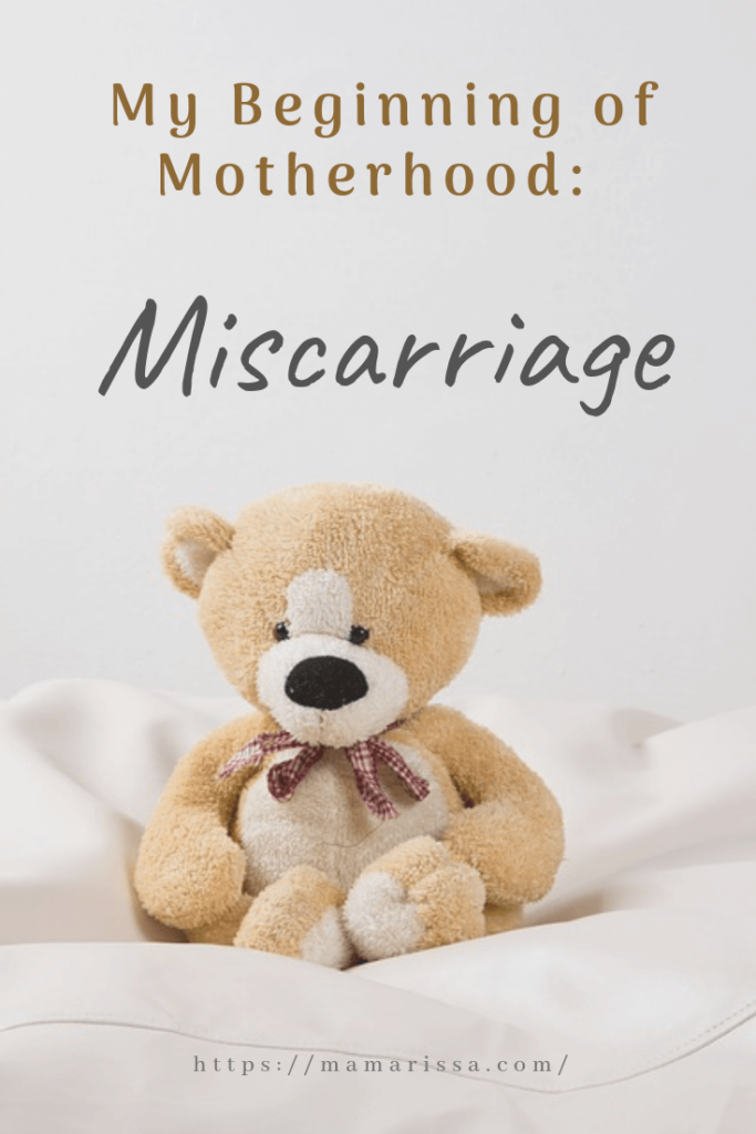 My Beginning of Motherhood: Miscarriage
