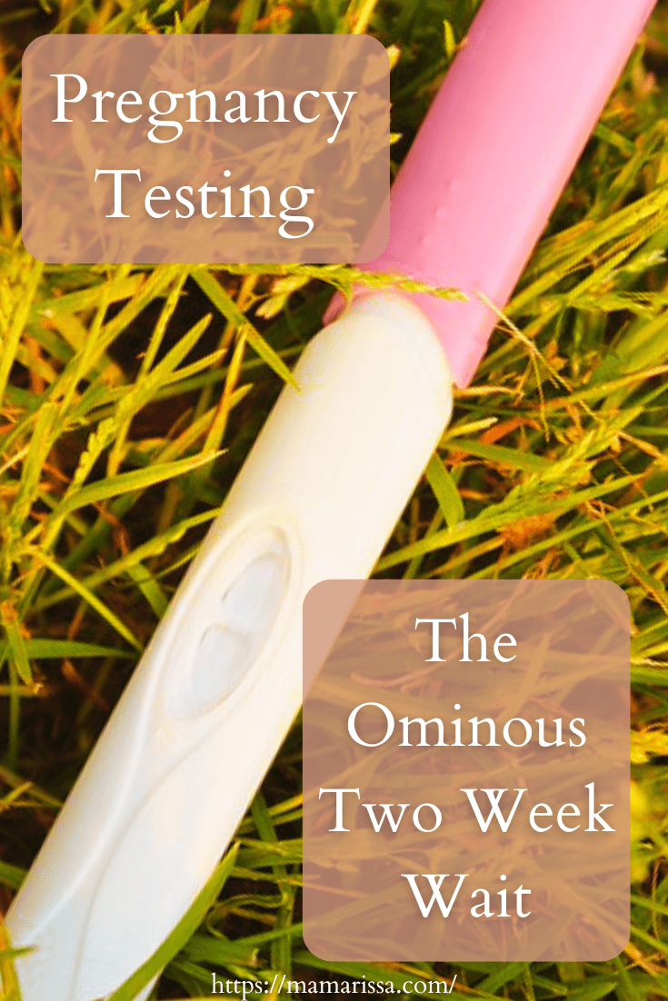 Pregnancy Testing: The Ominous Two Week Wait