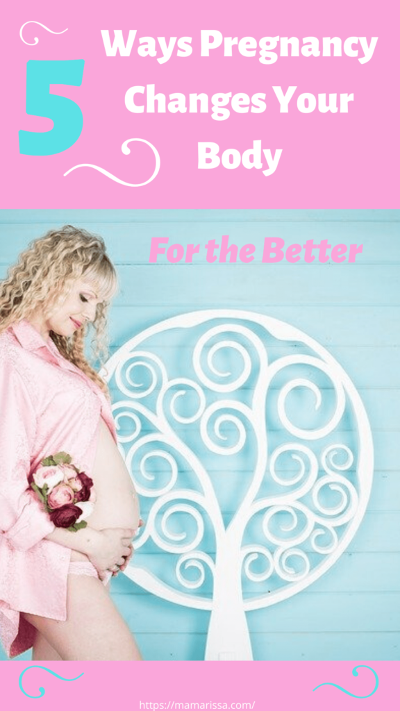 5 Ways Pregnancy Changes Your Body for the Better with pregnant woman