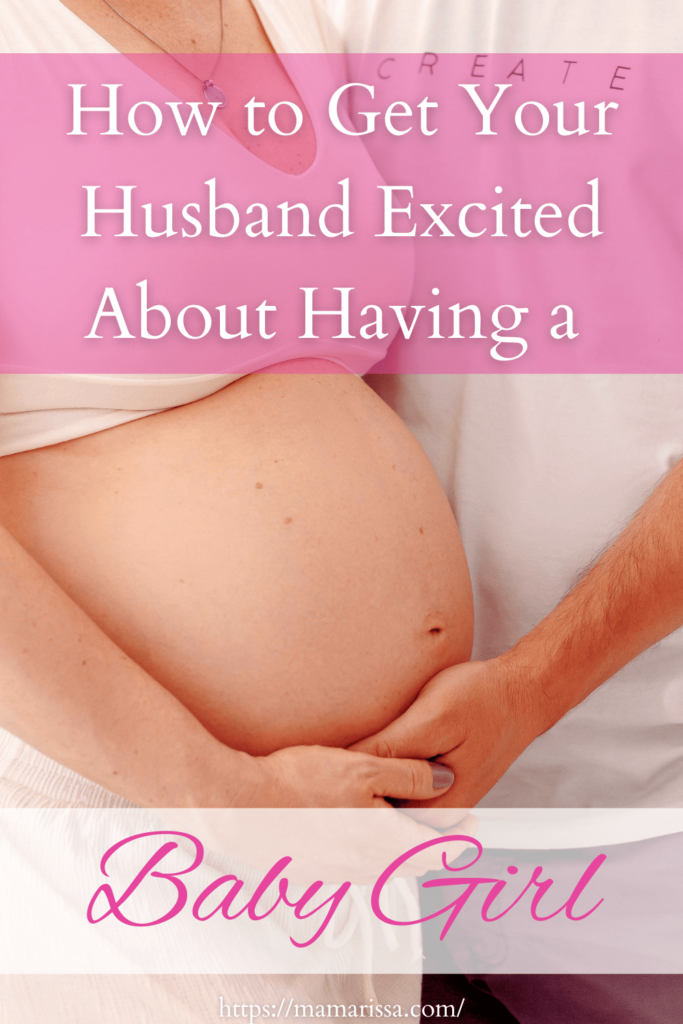 How to Get Your Husband Excited About Having a Baby Girl