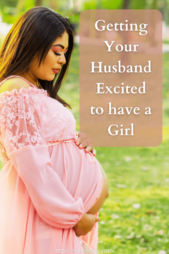 Getting Your Husband Excited to Have a Girl