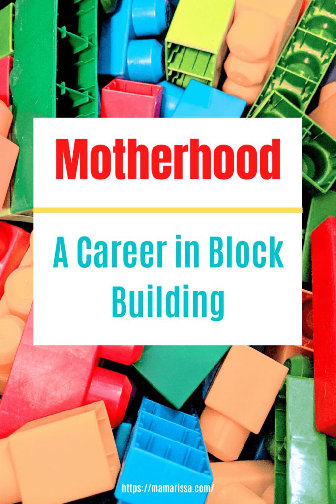 Motherhood: A Career in Block Building