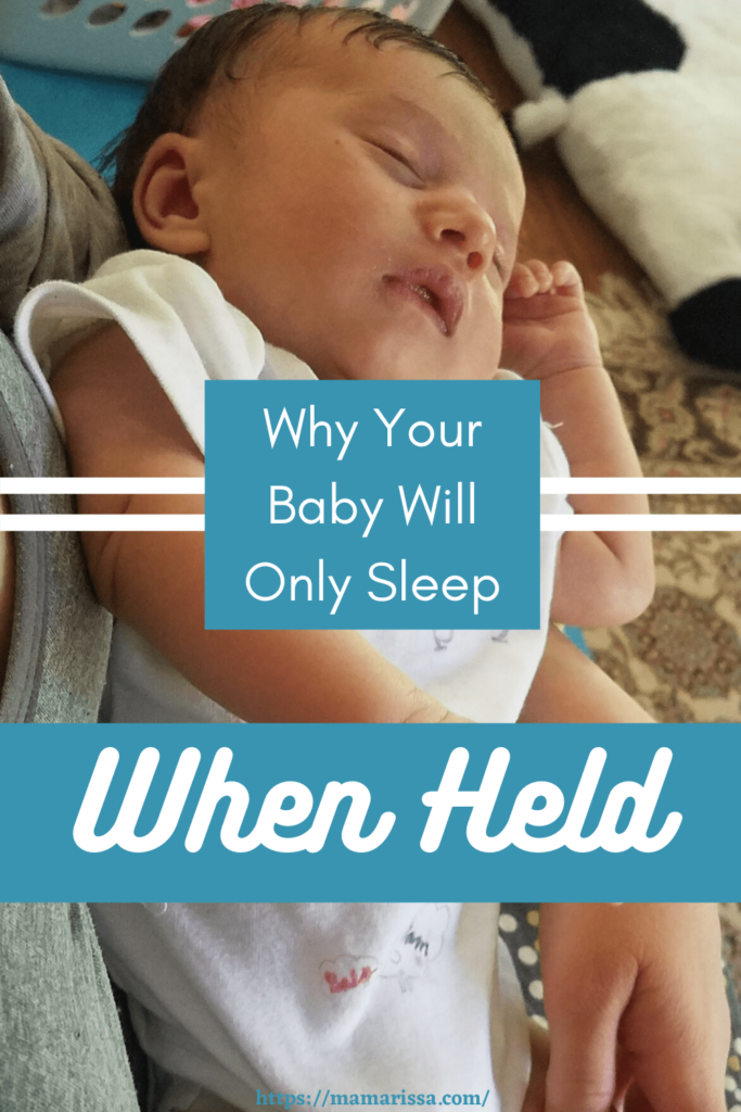 Why Your Baby WIll Only Sleep When Held