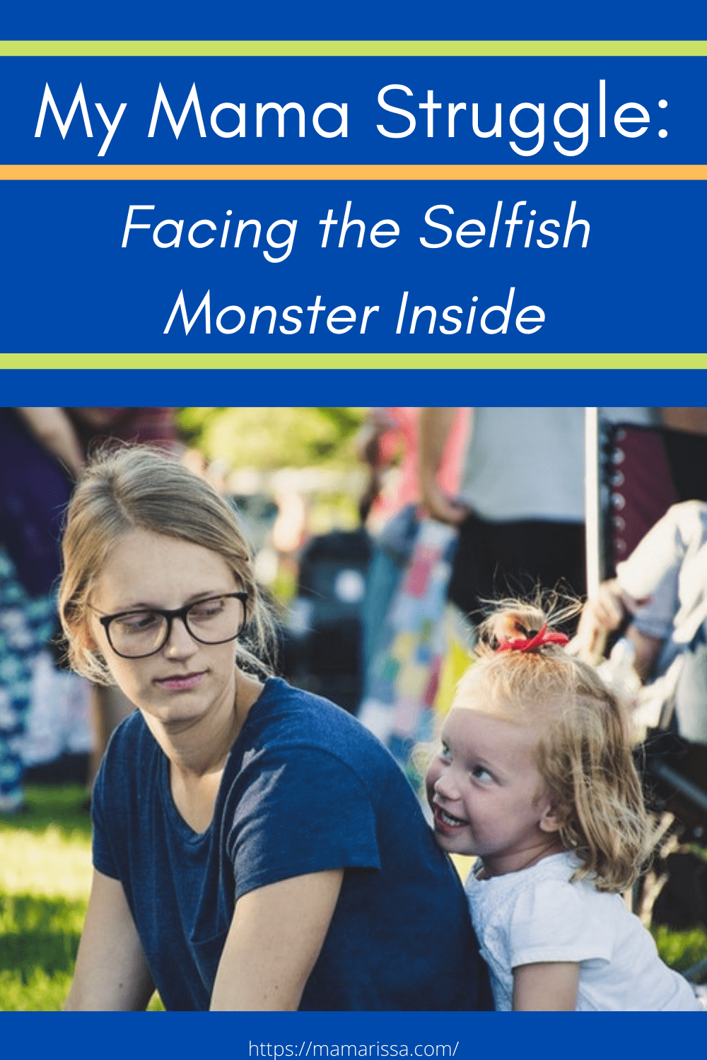 My Mama Struggle: Facing the Selfish Monster Inside