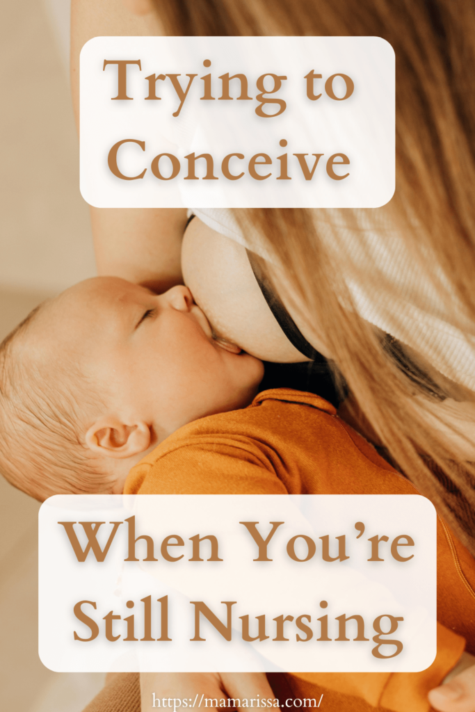 Trying to Conceive When You're Still Nursing