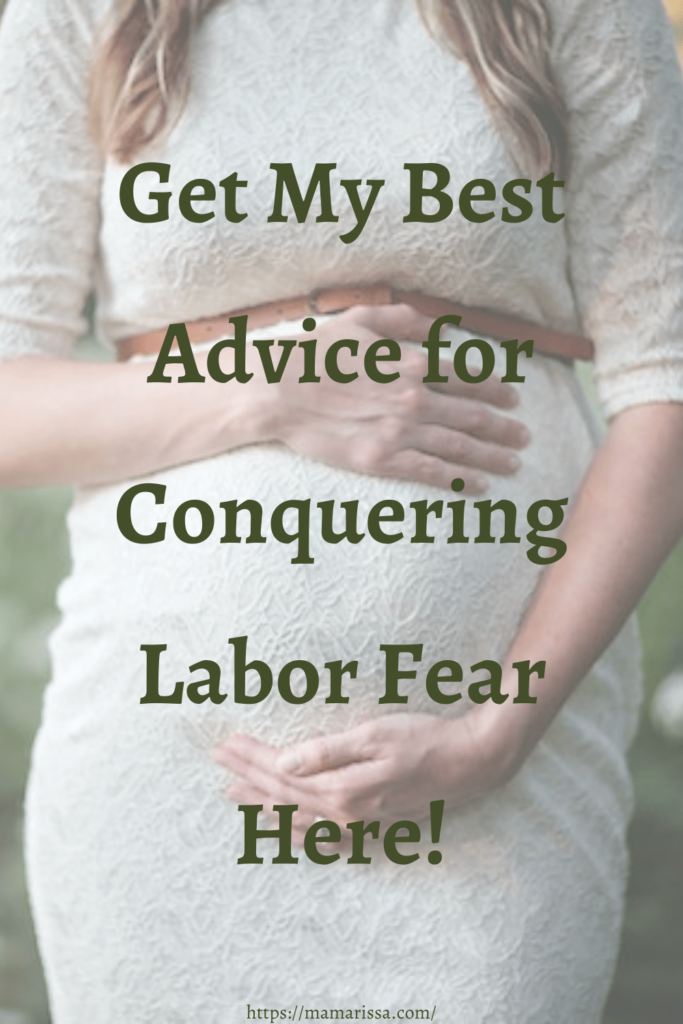 Get My Best Advice for Conquering Labor Fear Here!