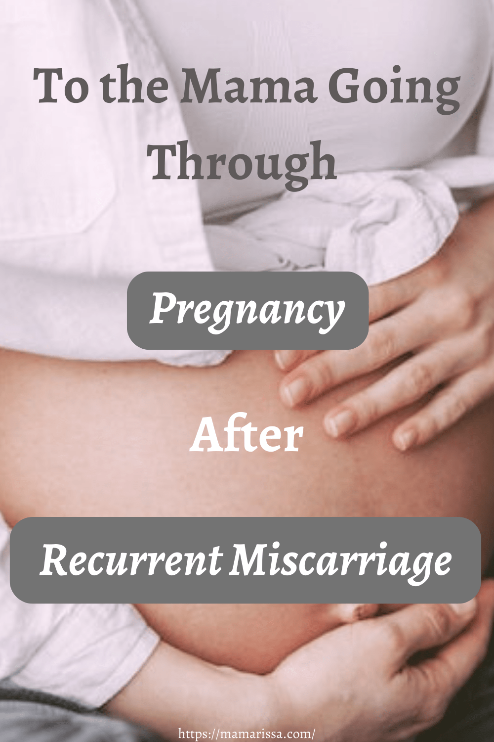 To the Mama Going Through Pregnancy After Recurrent Miscarriage