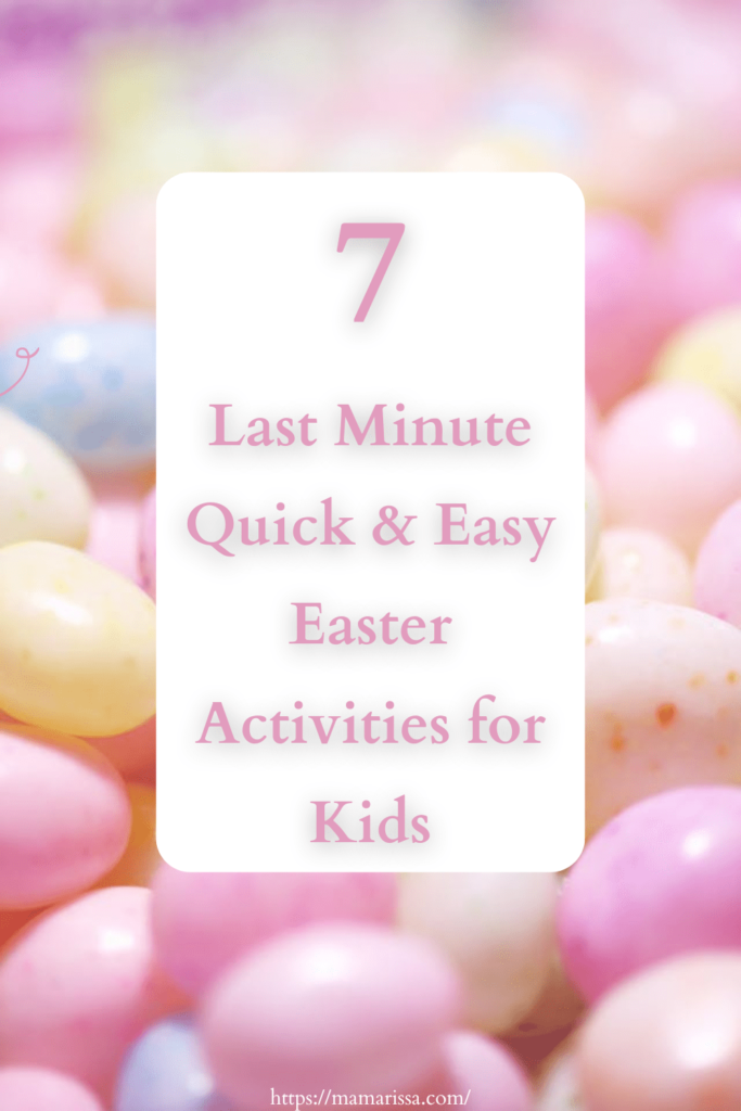 7 Last Minute Quick and Easy Easter Activities for Kids