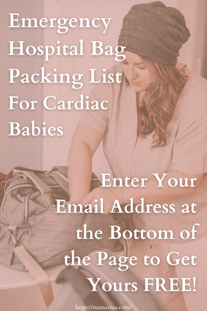 Emergency Hospital Bag Packing List for Cardiac Babies - Enter Your Email at the Bottom of the Page to Get Yours Free!