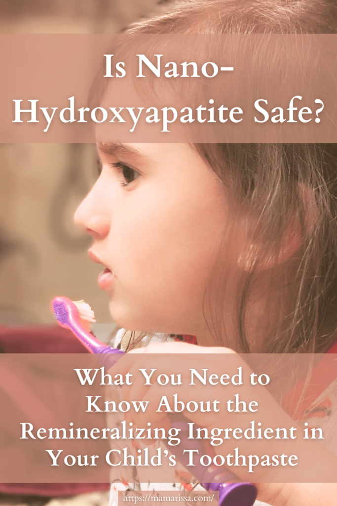 Is Nano-Hydroxyapatite Safe? What You Need to Know About The Remineralizing Ingredient in Your Child's Toothpaste