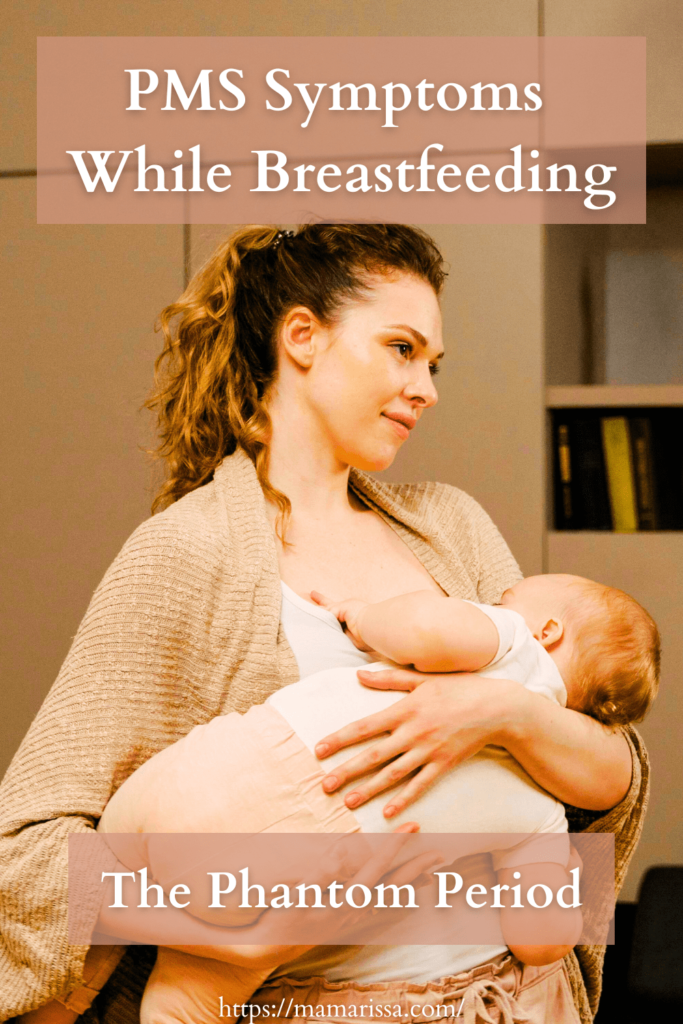 PMS Symptoms While Breastfeeding: The Phantom Period