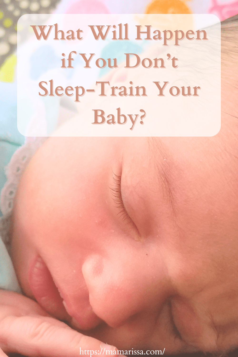 What Will Happen if You Don't Sleep-Train Your Baby