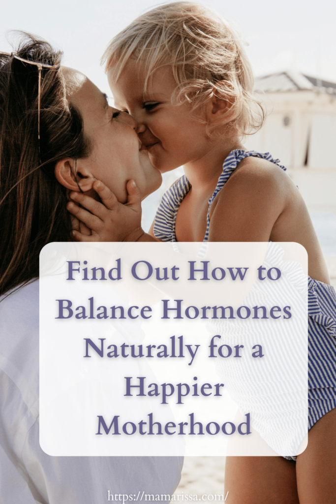 Find Out How to Balance Hormones Naturally for a Happier Motherhood