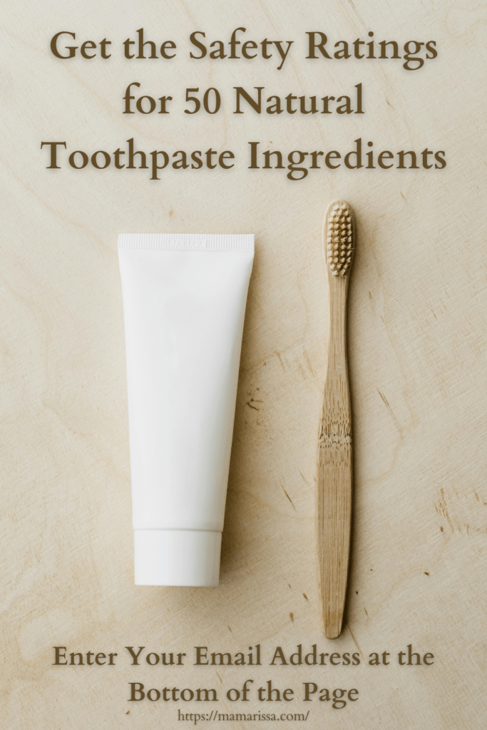 Get the Safety Ratings for 50 Natural Toothpaste Ingredients

Enter Your Email Address at the Bottom of the Page